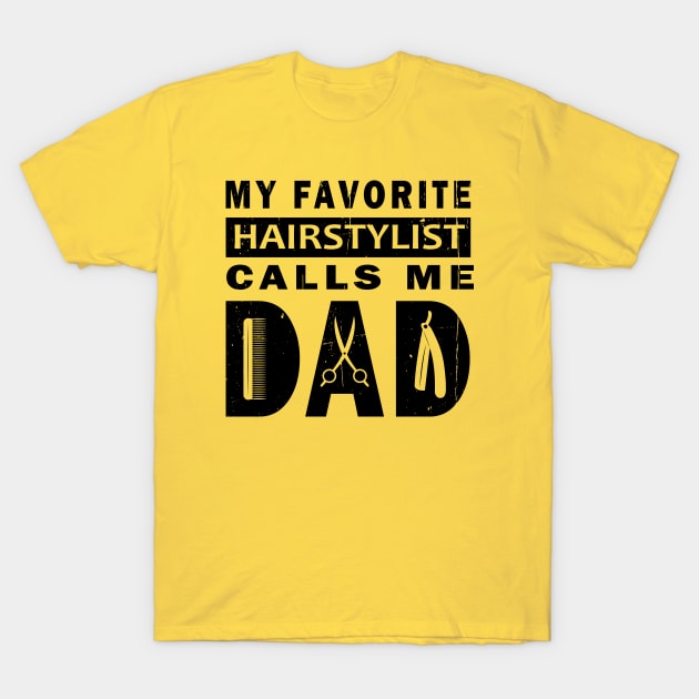 My Favorite Hairstylist Calls Me Dad T-Shirt by ArticArtac